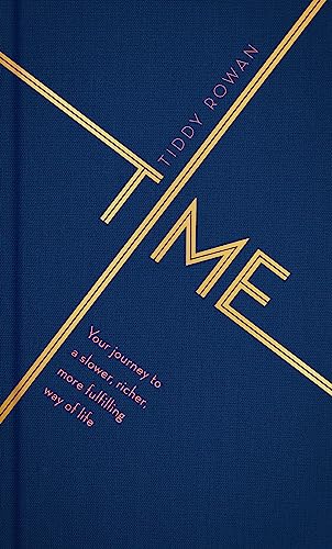 Beispielbild fr Time: Your journey to a slower, richer, more fulfilling way of life zum Verkauf von WorldofBooks