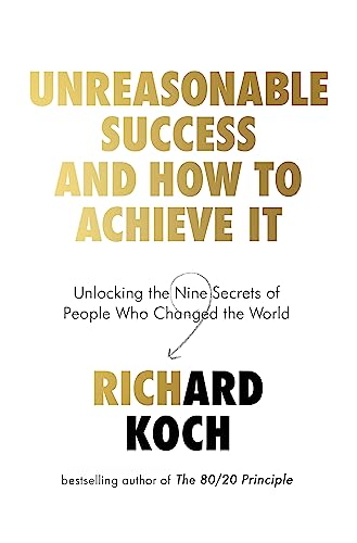 9780349422923: Unreasonable Success and How to Achieve It: Unlocking the Nine Secrets of People Who Changed the World