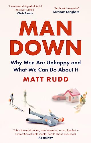 Stock image for Man Down: Why Men Are Unhappy and What We Can Do About It for sale by WorldofBooks