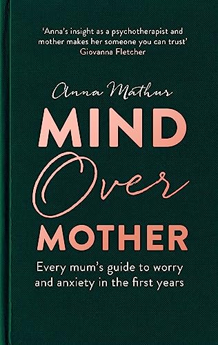 Beispielbild fr Mind Over Mother: Every mum's guide to worry and anxiety in the first years zum Verkauf von WorldofBooks