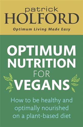 Stock image for Optimum Nutrition for Vegans: How to be healthy and optimally nourished on a plant-based diet for sale by Bookoutlet1