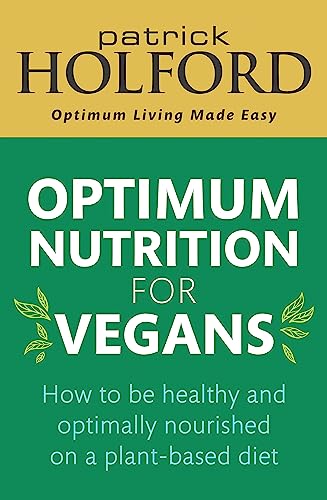 Stock image for Optimum Nutrition for Vegans: How to be healthy and optimally nourished on a plant-based diet for sale by Bookoutlet1