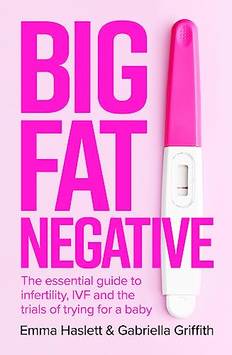 Imagen de archivo de Big Fat Negative: The Essential Guide to Infertility, IVF and the Trials of Trying for a Baby a la venta por AwesomeBooks