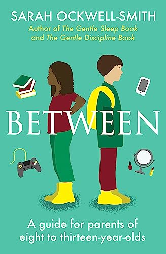 Stock image for Between: A guide for parents of eight to thirteen-year-olds (-) [Paperback] Ockwell-Smith, Sarah for sale by Lakeside Books