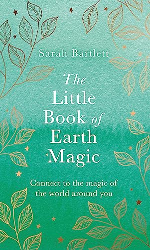 Beispielbild fr The Little Book of Earth Magic: Connect to the Magic of the World Around You zum Verkauf von WorldofBooks