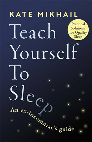 9780349428161: Teach Yourself to Sleep: An ex-insomniac's guide