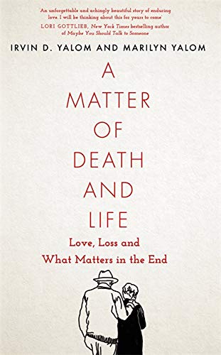 Stock image for A Matter of Death and Life: Love, Loss and What Matters in the End for sale by WorldofBooks
