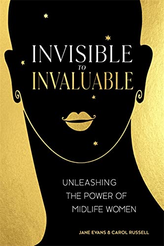 9780349428598: Invisible to Invaluable: Unleashing the Power of Midlife Women