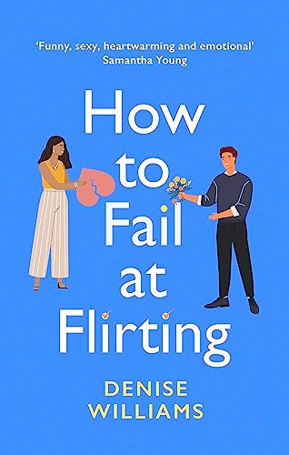 9780349428611: How to Fail at Flirting: the perfect sexy, heart-warming and emotional romcom