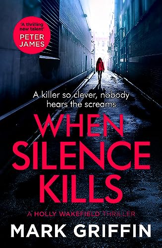 Imagen de archivo de When Silence Kills: An absolutely gripping thriller with a killer twist (The Holly Wakefield Thrillers) a la venta por WorldofBooks