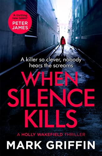 Stock image for When Silence Kills: An absolutely gripping thriller with a killer twist (The Holly Wakefield Thrillers) for sale by WorldofBooks