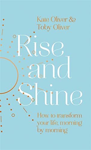 Beispielbild fr Rise and Shine: How to transform your life, morning by morning zum Verkauf von Bookoutlet1