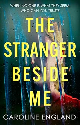 Stock image for The Stranger Beside Me: A gripping twisty thriller which will leave you asking yourself: who can you trust? for sale by WorldofBooks