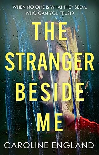 Stock image for The Stranger Beside Me: A gripping twisty thriller which will leave you asking yourself: who can you trust? for sale by WorldofBooks