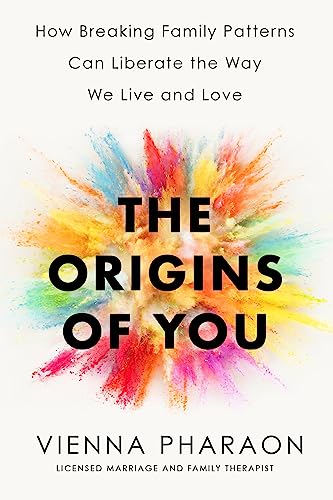 Stock image for The Origins of You: How Breaking Family Patterns Can Liberate the Way We Live and Love for sale by Kennys Bookshop and Art Galleries Ltd.