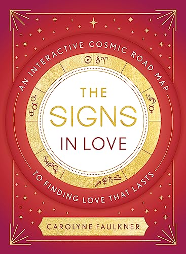 Stock image for The Signs in Love: An Interactive Cosmic Road Map to Finding Love That Lasts for sale by WorldofBooks