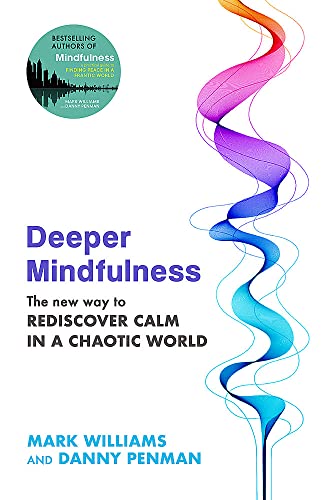 Imagen de archivo de Deeper Mindfulness: The New Way to Rediscover Calm in a Chaotic World a la venta por WorldofBooks