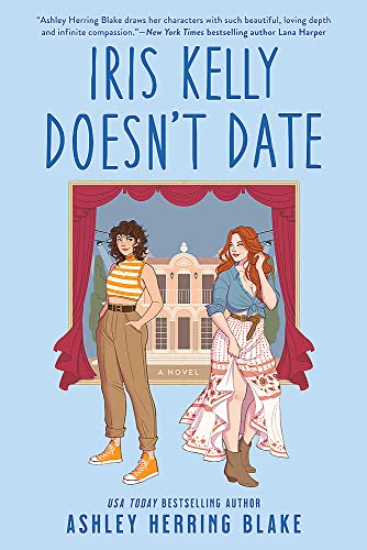 9780349435701: Iris Kelly Doesn't Date: A swoon-worthy, laugh-out-loud queer romcom