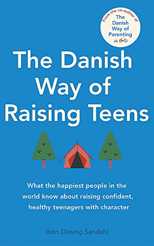 Imagen de archivo de The Danish Way of Raising Teens: What the happiest people in the world know about raising confident, healthy teenagers with character a la venta por PlumCircle