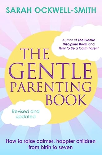 Stock image for The Gentle Parenting Book: How to raise calmer, happier children from birth to seven for sale by WeBuyBooks
