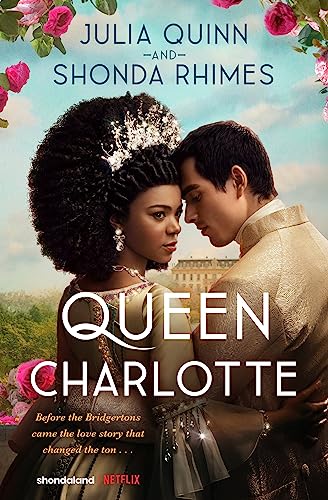Stock image for Queen Charlotte: Before the Bridgertons came the love story that changed the ton.: Julia Quinn for sale by AwesomeBooks