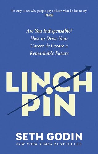 Stock image for Linchpin: Are You Indispensable? How to drive your career and create a remarkable future for sale by Monster Bookshop