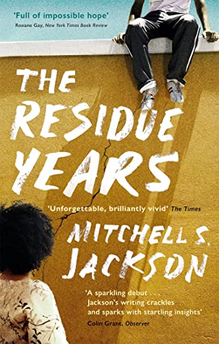 Stock image for The Residue Years: from Pulitzer prize-winner Mitchell S. Jackson for sale by WorldofBooks