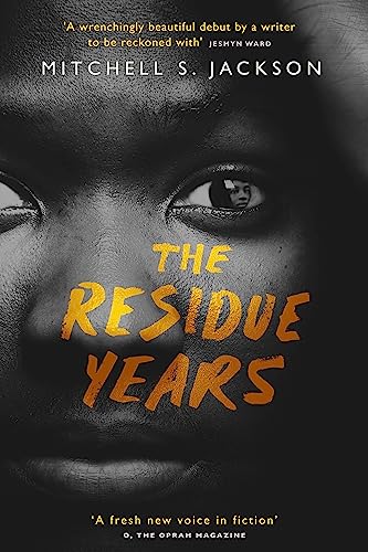 9780349701394: The Residue Years: from Pulitzer prize-winner Mitchell S. Jackson