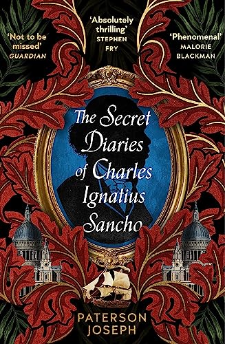 Stock image for The Secret Diaries of Charles Ignatius Sancho: An absolutely thrilling, throat-catching wonder of a historical novel STEPHEN FRY for sale by WorldofBooks