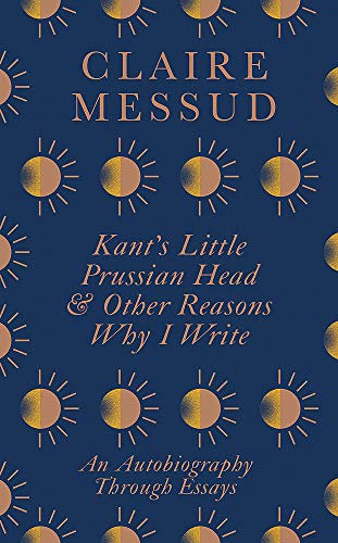 Beispielbild fr Kant's Little Prussian Head and Other Reasons Why I Write: An Autobiography Through Essays zum Verkauf von WorldofBooks