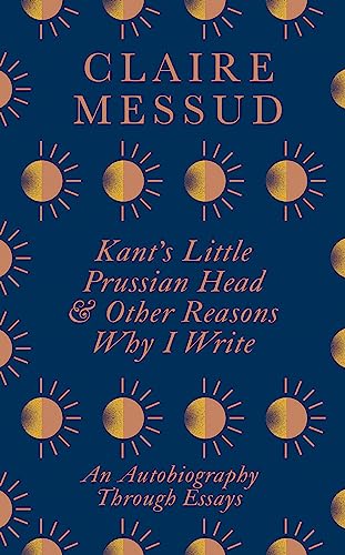 Beispielbild fr Kant's Little Prussian Head and Other Reasons Why I Write zum Verkauf von Powell's Bookstores Chicago, ABAA