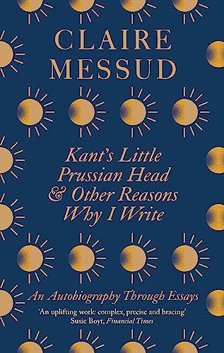 Beispielbild fr Kant  s Little Prussian Head and Other Reasons Why I Write: An Autobiography Through Essays zum Verkauf von PlumCircle