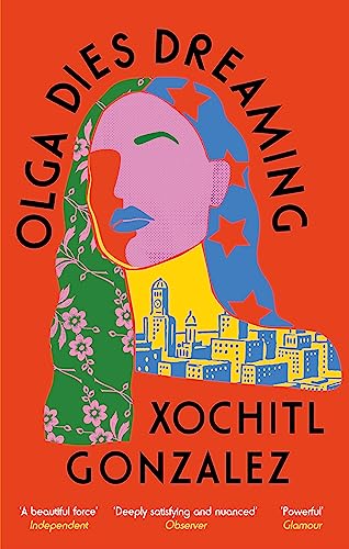 Stock image for Olga Dies Dreaming: Xochitl Gonzalez for sale by WorldofBooks