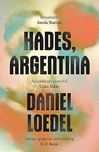 Stock image for Hades, Argentina: 'An astonishingly powerful novel' Colm Tóibín for sale by AwesomeBooks