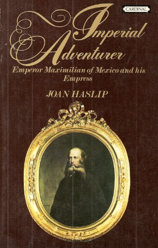 Beispielbild fr Imperial Adventurer : Emperor Maximilian of Mexico zum Verkauf von Better World Books Ltd