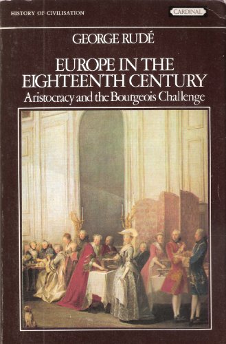 Stock image for EUROPE IN THE EIGHTEENTH CENTURY: ARISTOCRACY AND THE BOURGEOIS CHALLENGE for sale by Better World Books