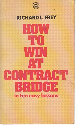 Beispielbild fr How to Win at Contract Bridge in Ten Easy Lessons zum Verkauf von AwesomeBooks