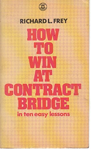 How to Win at Contract Bridge in Ten Easy Lessons