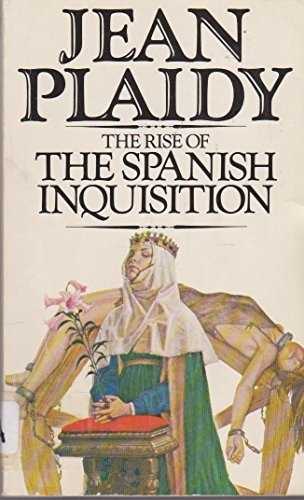 Rise of the Spanish Inquisition - Plaidy, Jean