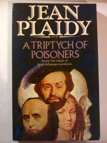 A Triptych of Poisoners: Inside the Minds of Three Infamous Murderers (9780352303479) by Jean Plaidy