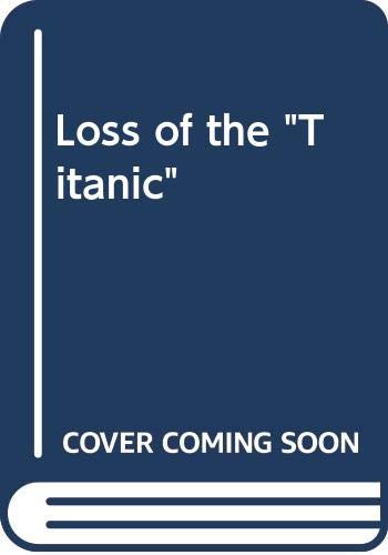 Beispielbild fr The Loss of the SS Titanic : Its Story and Its Lessons zum Verkauf von Better World Books Ltd