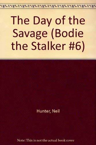 Bodie the Stalker #6: THE DAY OF THE SAVAGE