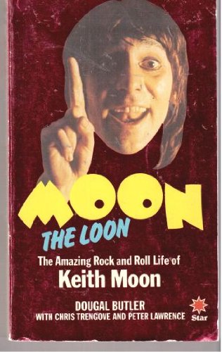 Stock image for Moon the Loon: The Amazing Rock and Roll Life of Keith Moon for sale by Pulpfiction Books