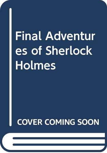 Stock image for The Final Adventures of Sherlock Holmes for sale by WorldofBooks