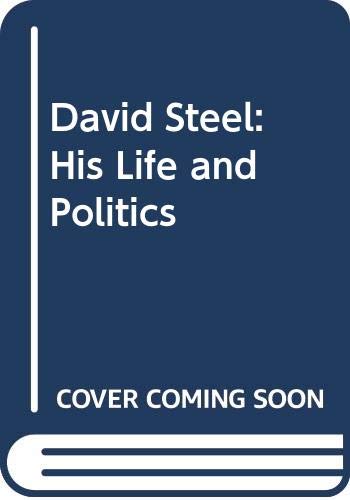 Stock image for David Steel: His Life and Politics (A Star book) for sale by Goldstone Books