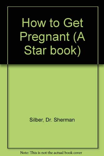 Stock image for How to Get Pregnant Silber, Dr. Sherman for sale by Langdon eTraders