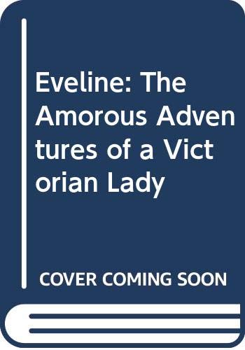 Stock image for Eveline: The Amorous Adventures of a Victorian Lady for sale by WorldofBooks