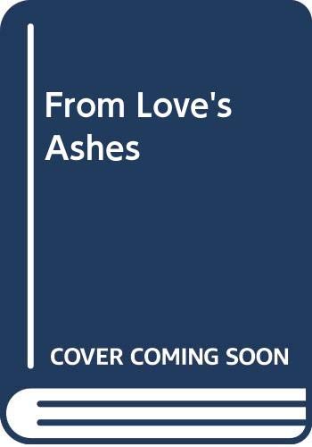 Stock image for From Love's Ashes for sale by Goldstone Books