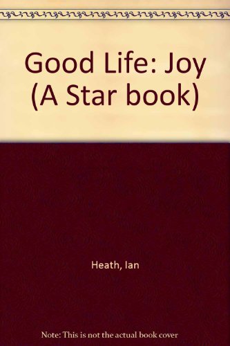 Good Life: Joy (A Star book) (9780352317513) by Ian Heath