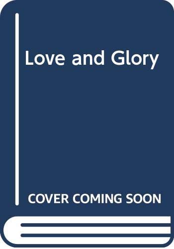 Imagen de archivo de Love and Glory a la venta por Better World Books Ltd